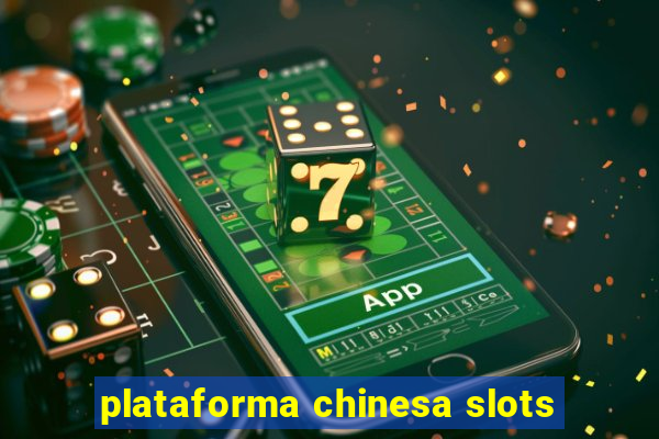 plataforma chinesa slots